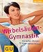 Wirbelsäulen-Gymnastik. Die besten Übungen für einen starken Rücken