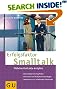 Erfolgsfaktor Smalltalk. Mühelos Kontakte knüpfen