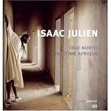 Isaac Julien: True North-Fantome Afrique