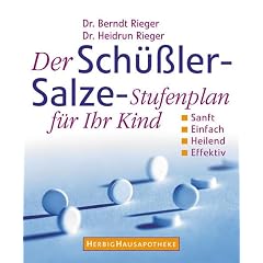 Der Schüssler-Salze Stufenplan für ihr Kind. Sanft, einfach, heilend,effektiv (Gebundene Ausgabe)