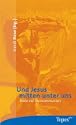 Und Jesus mitten unter uns: �ber sechzig eigene, neue und vertraute Geschichten, Gedichte und Gebete unterschiedlicher L�nge f�r Erstkommunionkinder zusammengestellt.