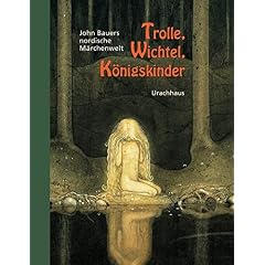 Trolle, Wichtel, Königskinder. John Bauers nordische Märchenwelt. Mit ca. 30 Märchen (Gebundene Ausgabe)