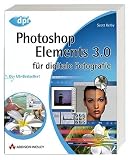 Photoshop Elements 3.0 f�r digitale Fotografie  Addison-Wesley, M�nchen