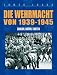 Die Wehrmacht von 1939-1945. Zahlen, Daten, Fakten