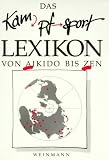 Das Kampfsport Lexikon von Aikido bis Zen  Weinmann