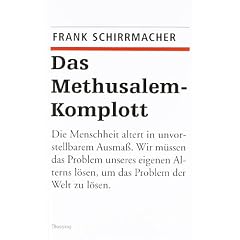 Das Methusalem-Komplott. Die Macht des Alterns - 2004-2050 (Gebundene Ausgabe)