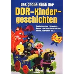 Das große Buch der DDR Kindergeschichten. Das Ostalgie Märchenbuch mit dem Sandmännchen, Pittiplatsch, Bummi, die Schwalbenchristine, Alfons Zitterbacke u.v.a. (Gebundene Ausgabe)