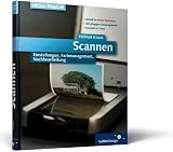 Scannen - Einstellungen, Farbmanagement, Nachbearbeitung - aktuell zu Adobe Photoshop  Galileo Press