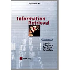 Information Retrieval. Suchmodelle und Data-Mining-Verfahren für Textsammlungen und das Web (Broschiert)