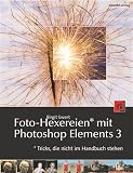 Foto-Hexereien mit Photoshop Elements 3. Tricks, die nicht im Handbuch stehen  Dpunkt Verlag