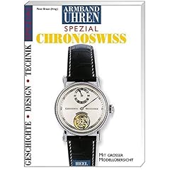 Armbanduhren Spezial Chronoswiss. Geschichte, Design, Technik. Mit großer Modellübersicht (Broschiert)