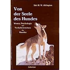 Von der Seele des Hundes. Wesen, Psychologie und Verhaltensweisen des Hundes