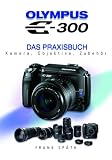 Olympus E-300. Das Praxisbuch  Point of Sale Verlag
