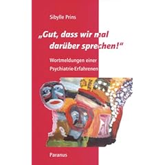 ' Gut, dass wir mal darüber sprechen!'. Wortmeldungen einer Psychiatrie-Erfahrenen (Broschiert)