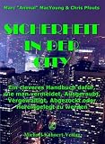 Sicherheit in der City : Ein cleveres Handbuch daf�r, wie man vermeidet, Ausgeraubt,Vergewaltigt, Abgezockt oder Hereingelegt zu werden  Kahnert Michael Verlag