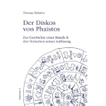 Der Diskos von Phaistos. Zur Geschichte eines Rätsels & den Versuchen seiner Auflösung. (Broschiert)
