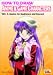 How to Draw Anime & Game Characters, Vol. 1: Basics for Beginners and Beyond