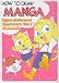 How To Draw Manga Volume 19: Super-Deformed Characters Volume 2: Animals (How to Draw Manga)