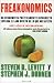 Freakonomics: Un economista politicamente incorrecto explora el lado oculta de lo que nos afecta