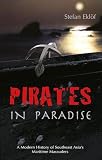 Pirates in Paradise: A Modern History of Southeast Asia's Maritime Marauders (NIAS Monographs)