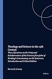 Theology and Science in the Fourteenth [14th] Century : Three Questions on the Unity and Subalternation  from John of Reading's Commentary ..  (Studien ... Zur Geisteschichte Des Mittelalters , No 25)