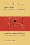 Colonial Cities: Essays on Urbanism in a Colonial Context (Comparative Studies in Overseas History)