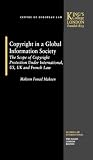 Copyright in a Global Information Society:The Scope of Copyright Protection under International, U. S., U. K. and French Law (Studies in Law)