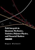 Path Integrals in Quantum Mechanics, Statistics, and Polymer Physics, and Financial Markets, Third Edition