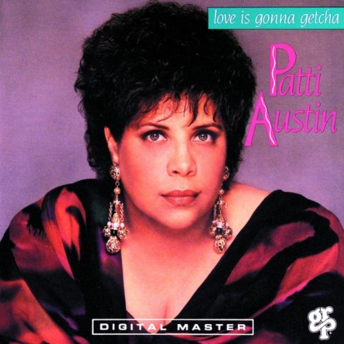Patti Austin - Love Is Gonna Getcha Lyrics - Zortam Music