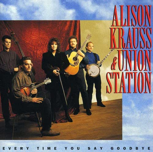 Alison Krauss & Union Station - Every Time You Say Goodbye Lyrics - Zortam Music