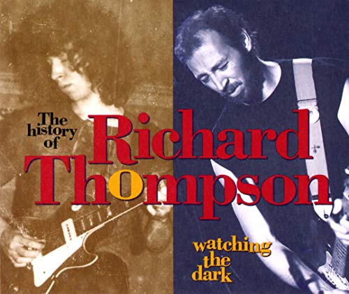 Watching The Dark: The History of Richard Thompson