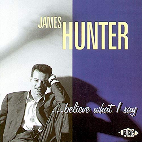 ...Believe What I Say by James Hunter album cover