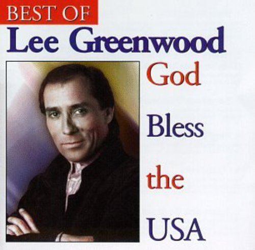 LEE GREENWOOD - God Bless the U.S.A.: The Best of Lee Greenwood - Zortam Music