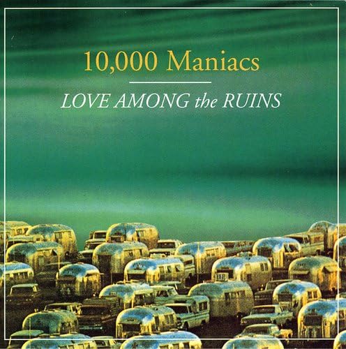 10000 Maniacs - Love Among The Ruins - Zortam Music