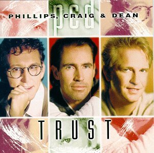 Phillips, Craig & Dean - Trust - Zortam Music