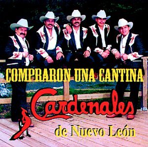 Cardenales De Nuevo Leon - Compraron Una Cantina - Zortam Music
