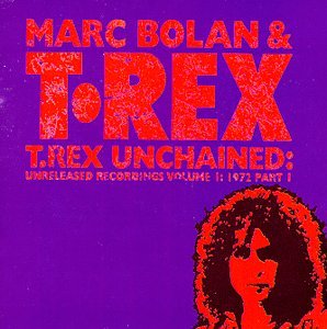 T-Rex - T- Rex Unchained: 1972 (Part 1) - Zortam Music