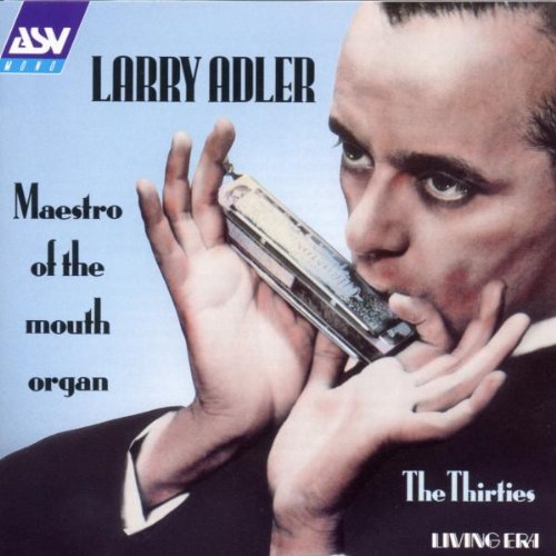 Larry Adler - Maestro of the Mouth Organ - Zortam Music