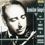 Bronislaw Gimpel Plays Bruch, Kreisler, Dvorak And Goldmark