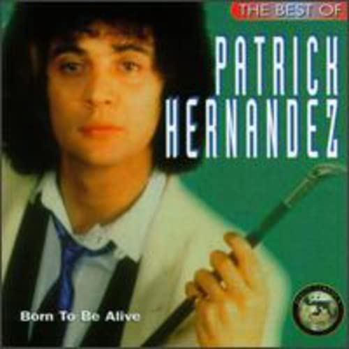 The Best of Patrick Hernandez: Born to Be Alive by Patrick Hernandez album cover