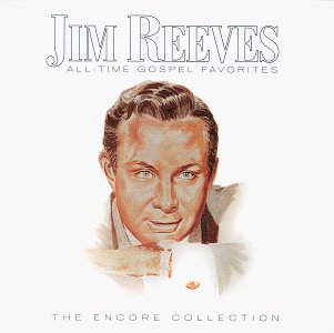 Jim Reeves - All Time Gospel Favorites: The Encore Collection - Zortam Music