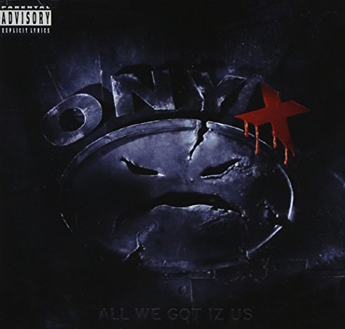All We Got Iz Us by Onyx album cover
