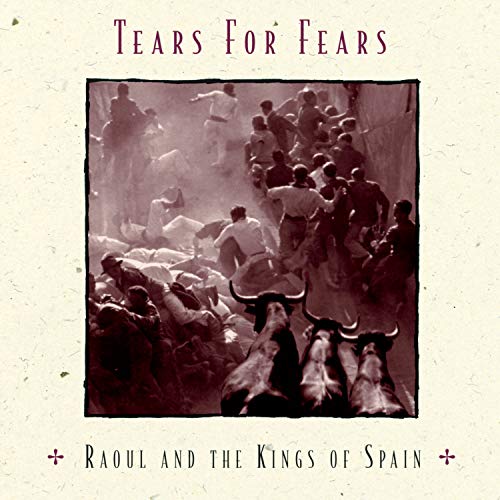 Tears For Fears - Raoul And The Kings Of Spain - Zortam Music