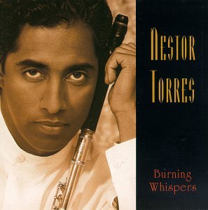 Nestor Torres - Burning Whispers - Zortam Music