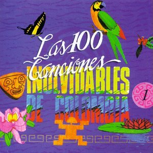 Las 100 Canciones Inolvidables de Colombia, Vol. 1