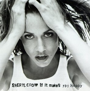 Sheryl Crow - If It Makes You Happy - Zortam Music