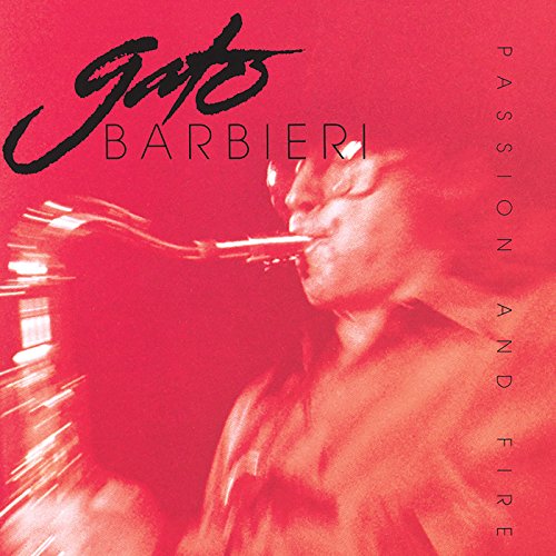 Gato Barbieri - Passion And Fire - Zortam Music