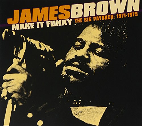 James Brown - Make It Funky - The Big Payback: 1971-1975 - Zortam Music