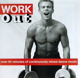 Work Out: Over 60 Minutes of Mixed Dance Musi
