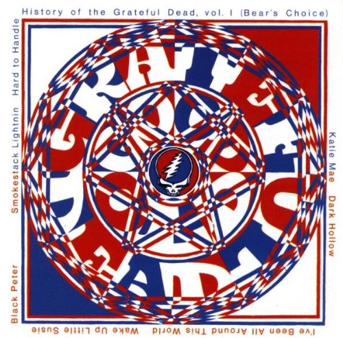 Bear's Choice: History Of The Grateful Dead